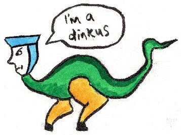 A green creature with two yellow legs and a human head in a blue medieval hat. Text in speech bubble: "I'm a dinkus"