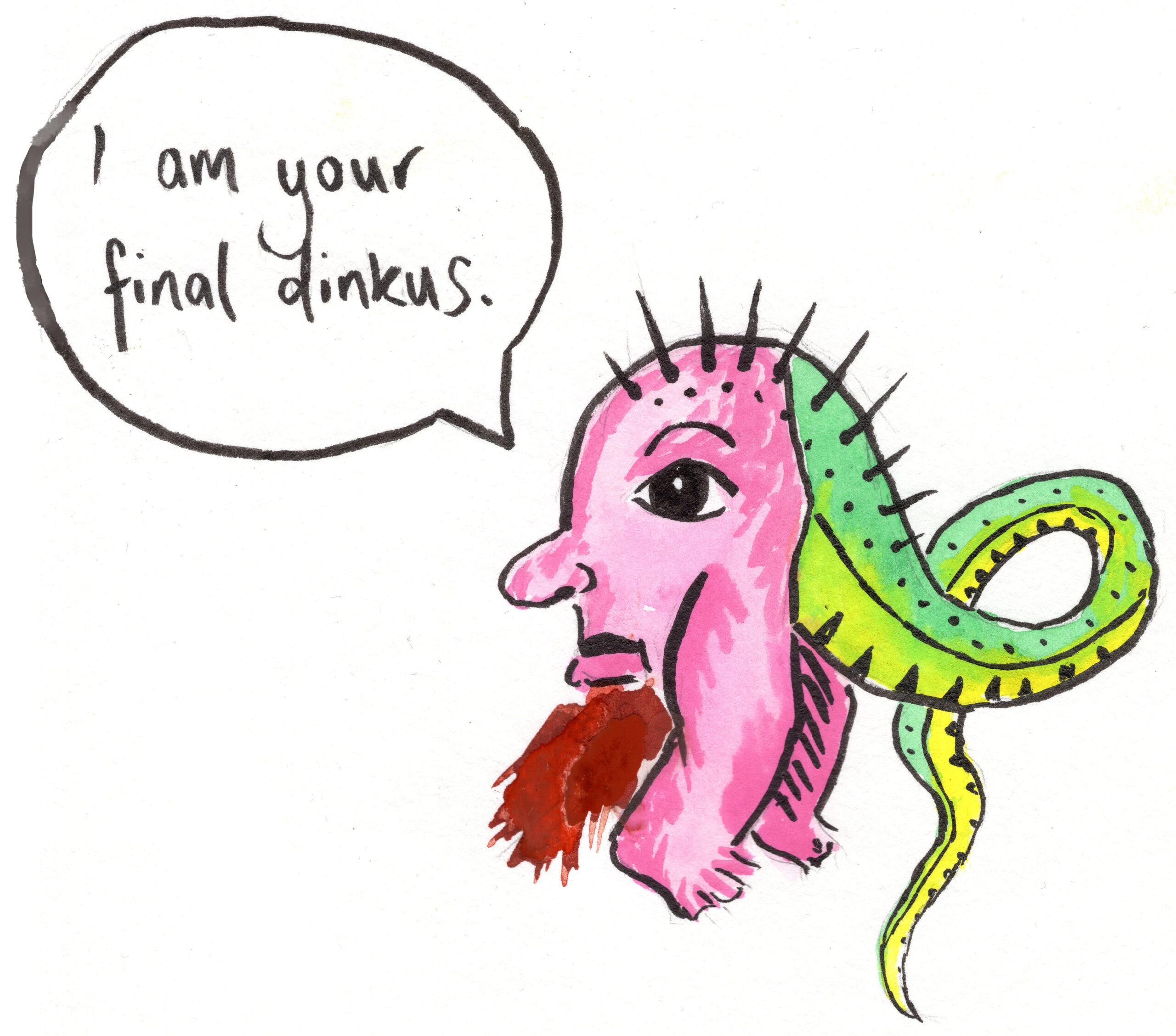 An illustration of a creature with a pink face with a red beard, with short backward-facing legs and a green spiky tail protruding from the back of the head. Text in speech bubble: "I am your final dinkus."